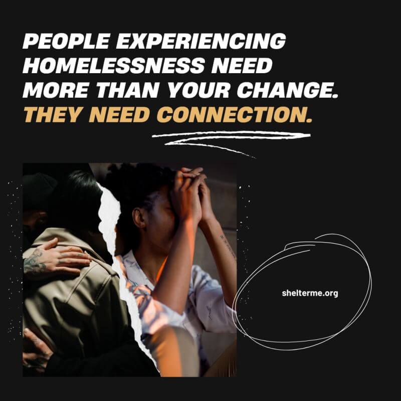 People experiencing homelessness need more than your change. They need connection.