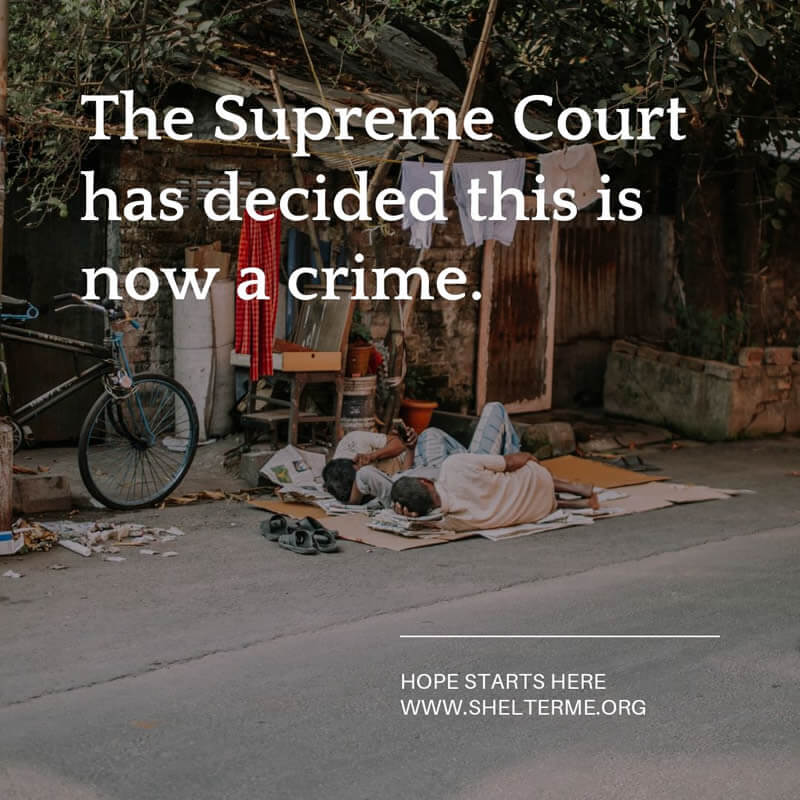 The Supreme Court has decided homelessness is now a crime.